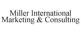 MILLER INTERNATIONAL MARKETING & CONSULTING