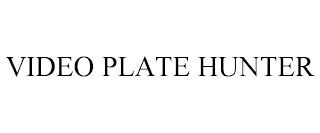 VIDEO PLATE HUNTER