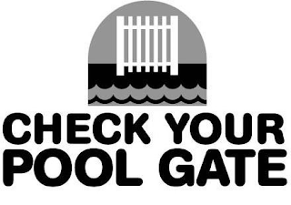 CHECK YOUR POOL GATE