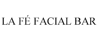 LA FÉ FACIAL BAR