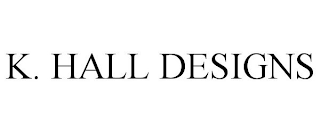 K. HALL DESIGNS