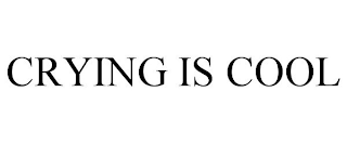 CRYING IS COOL