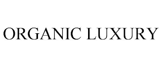 ORGANIC LUXURY