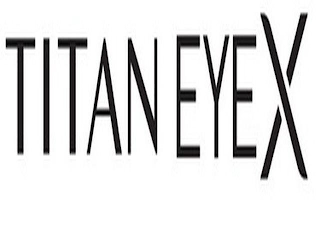 TITAN EYEX