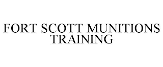 FORT SCOTT MUNITIONS TRAINING