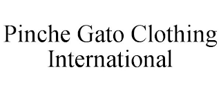 PINCHE GATO CLOTHING INTERNATIONAL