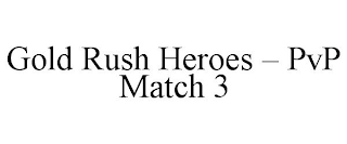 GOLD RUSH HEROES - PVP MATCH 3