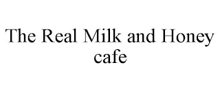 THE REAL MILK AND HONEY CAFE