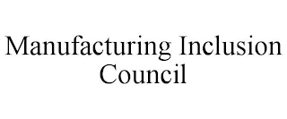 MANUFACTURING INCLUSION COUNCIL