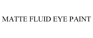 MATTE FLUID EYE PAINT