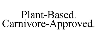 PLANT-BASED. CARNIVORE-APPROVED.