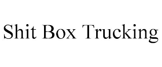 SHIT BOX TRUCKING