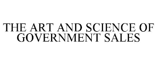 THE ART AND SCIENCE OF GOVERNMENT SALES