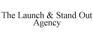 THE LAUNCH & STAND OUT AGENCY