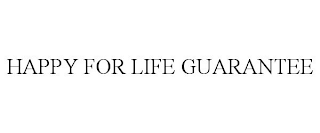 HAPPY FOR LIFE GUARANTEE