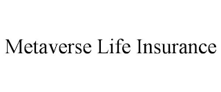 METAVERSE LIFE INSURANCE