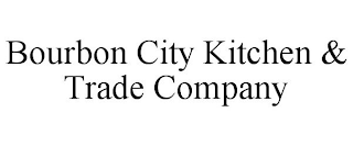 BOURBON CITY KITCHEN & TRADE COMPANY