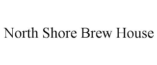 NORTH SHORE BREW HOUSE