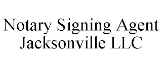 NOTARY SIGNING AGENT JACKSONVILLE LLC