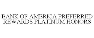 BANK OF AMERICA PREFERRED REWARDS PLATINUM HONORS