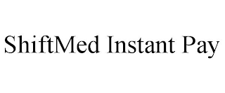 SHIFTMED INSTANT PAY