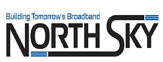 NORTH SKY BUILDING TOMORROW'S BROADBAND