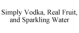 SIMPLY VODKA, REAL FRUIT, AND SPARKLING WATER