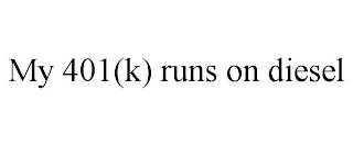 MY 401(K) RUNS ON DIESEL