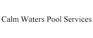 CALM WATERS POOL SERVICES