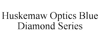 HUSKEMAW OPTICS BLUE DIAMOND SERIES