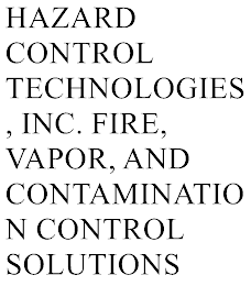 HAZARD CONTROL TECHNOLOGIES, INC. FIRE, VAPOR, AND CONTAMINATION CONTROL SOLUTIONS