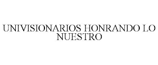 UNIVISIONARIOS HONRANDO LO NUESTRO