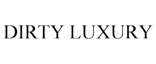 DIRTY LUXURY