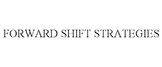 FORWARD SHIFT STRATEGIES