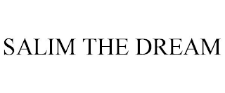 SALIM THE DREAM