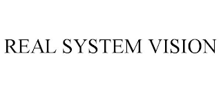 REAL SYSTEM VISION