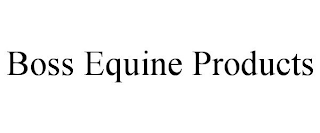 BOSS EQUINE PRODUCTS