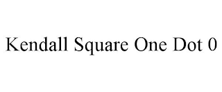 KENDALL SQUARE ONE DOT 0