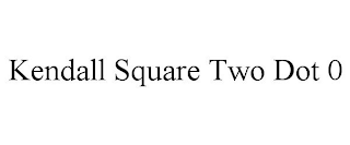 KENDALL SQUARE TWO DOT 0