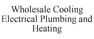 WHOLESALE COOLING ELECTRICAL PLUMBING AND HEATING