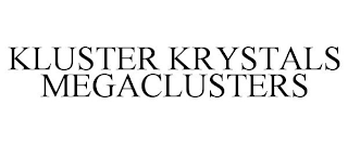 KLUSTER KRYSTALS MEGACLUSTERS