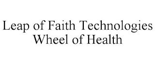 LEAP OF FAITH TECHNOLOGIES WHEEL OF HEALTH