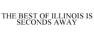 THE BEST OF ILLINOIS IS SECONDS AWAY