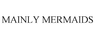 MAINLY MERMAIDS