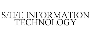 S/H/E INFORMATION TECHNOLOGY