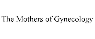 THE MOTHERS OF GYNECOLOGY