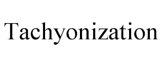 TACHYONIZATION