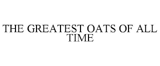 THE GREATEST OATS OF ALL TIME