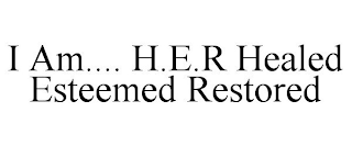 I AM.... H.E.R HEALED ESTEEMED RESTORED