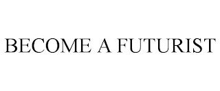 BECOME A FUTURIST